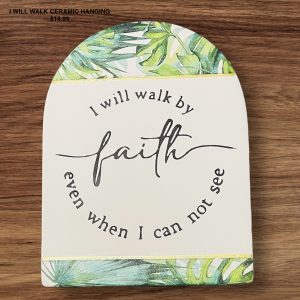 I Will Walk Ceramic Hanging